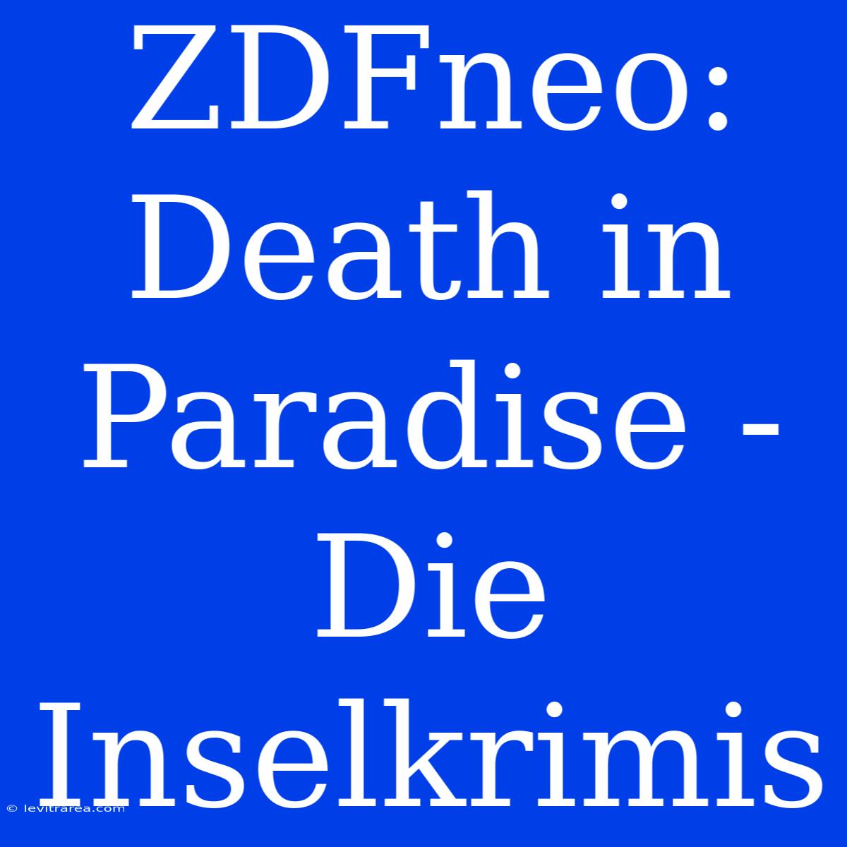 ZDFneo: Death In Paradise - Die Inselkrimis