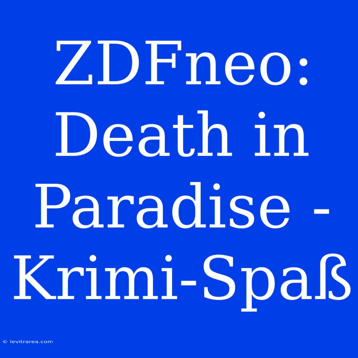 ZDFneo: Death In Paradise - Krimi-Spaß