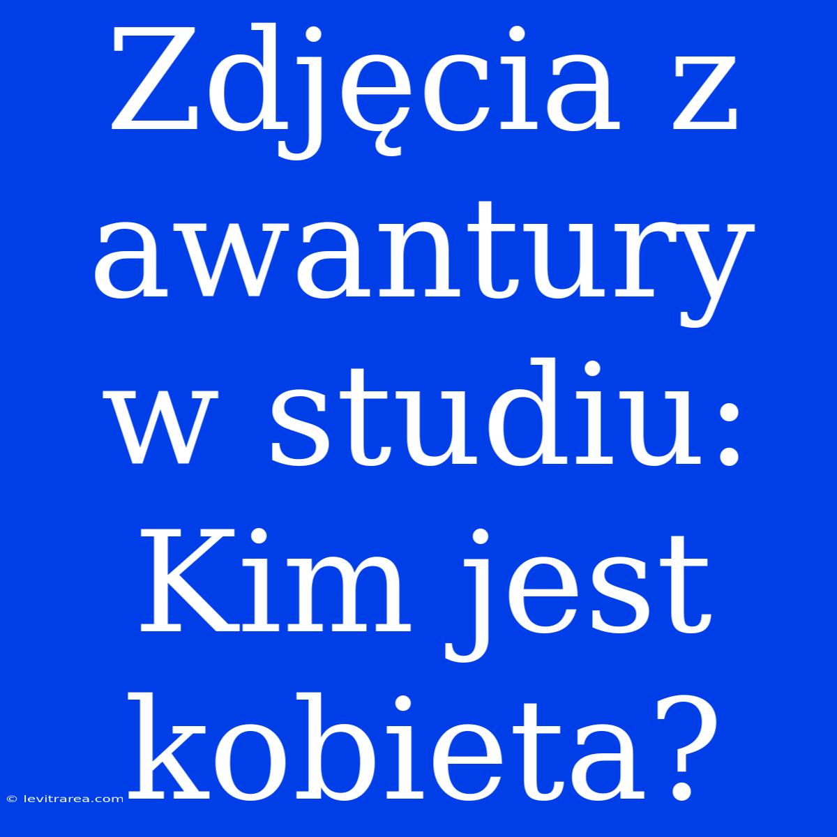 Zdjęcia Z Awantury W Studiu: Kim Jest Kobieta?