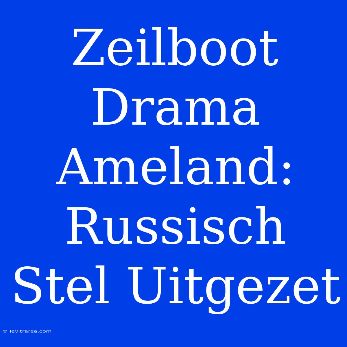 Zeilboot Drama Ameland: Russisch Stel Uitgezet