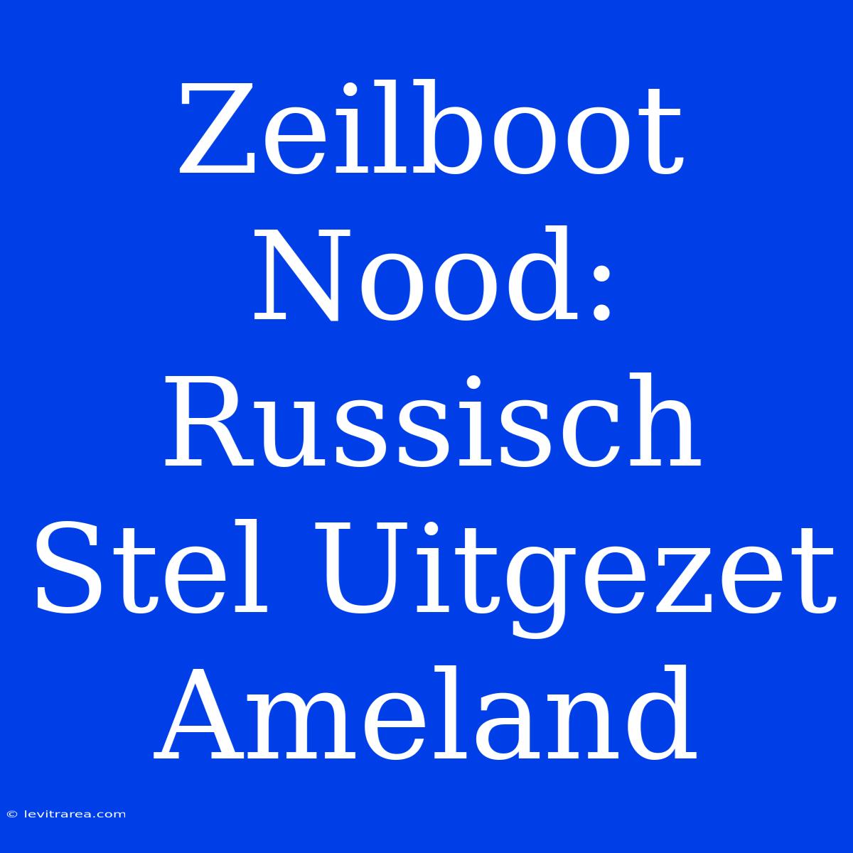 Zeilboot Nood: Russisch Stel Uitgezet Ameland 