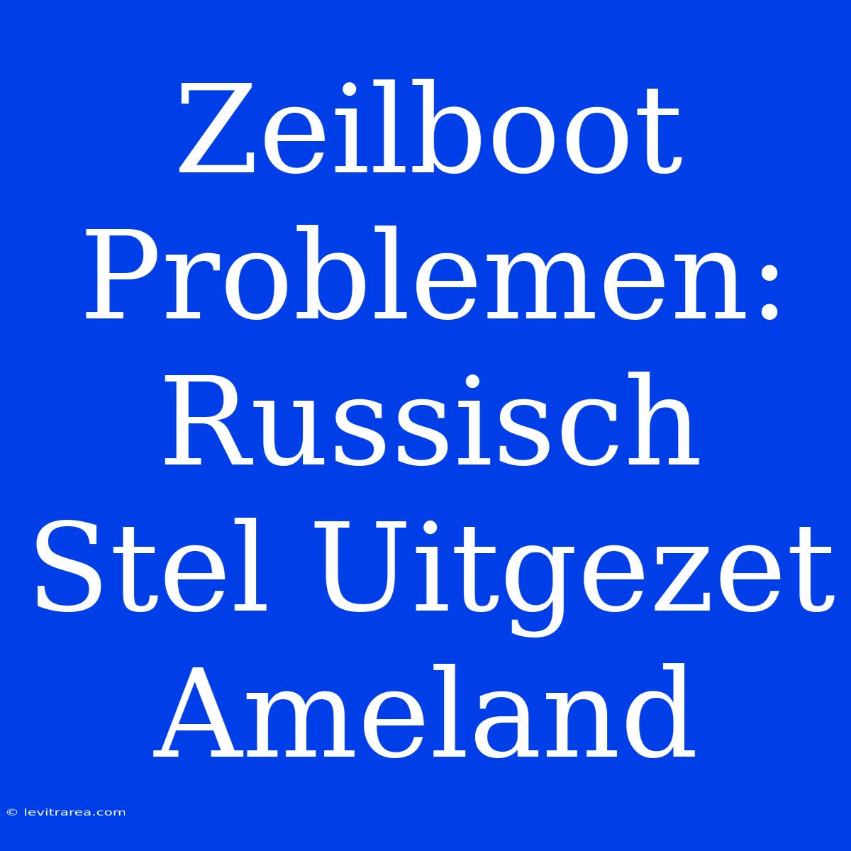 Zeilboot Problemen: Russisch Stel Uitgezet Ameland