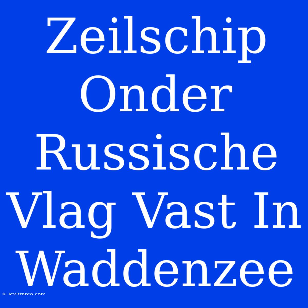 Zeilschip Onder Russische Vlag Vast In Waddenzee