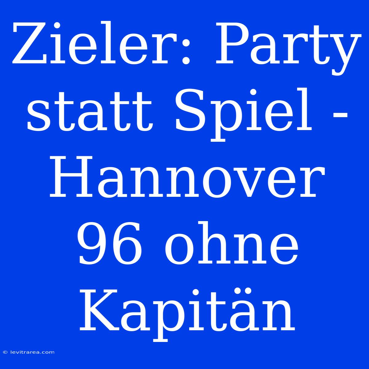 Zieler: Party Statt Spiel - Hannover 96 Ohne Kapitän