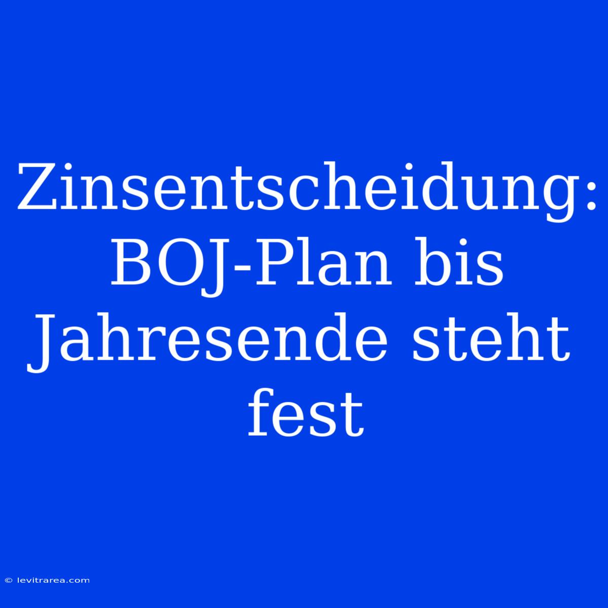 Zinsentscheidung: BOJ-Plan Bis Jahresende Steht Fest