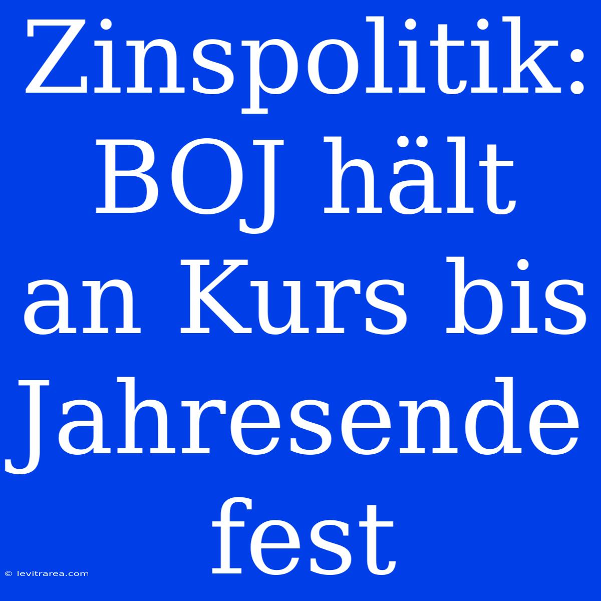 Zinspolitik: BOJ Hält An Kurs Bis Jahresende Fest