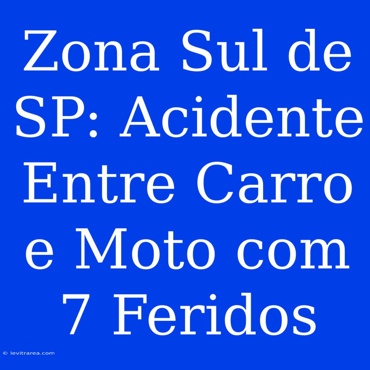 Zona Sul De SP: Acidente Entre Carro E Moto Com 7 Feridos