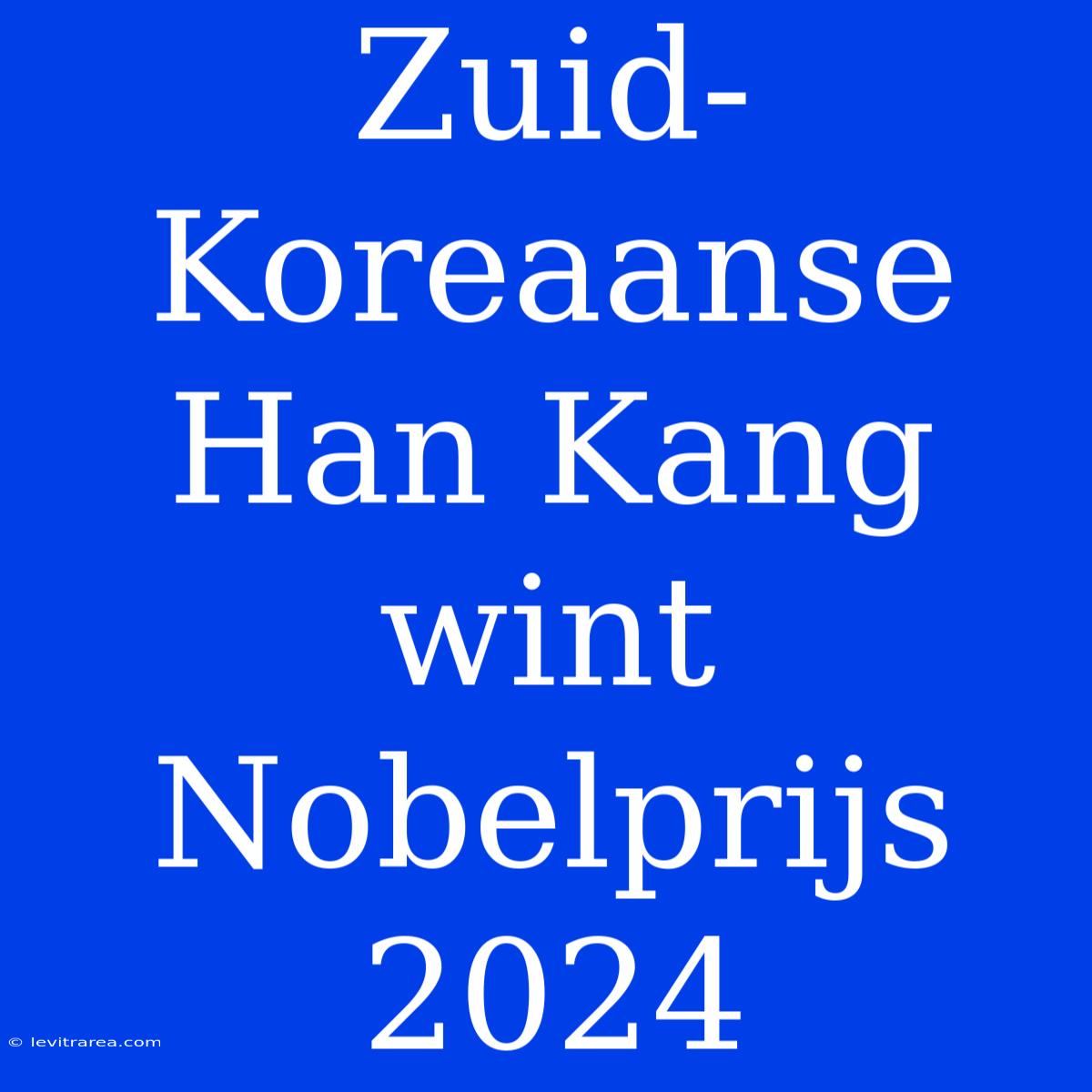 Zuid-Koreaanse Han Kang Wint Nobelprijs 2024