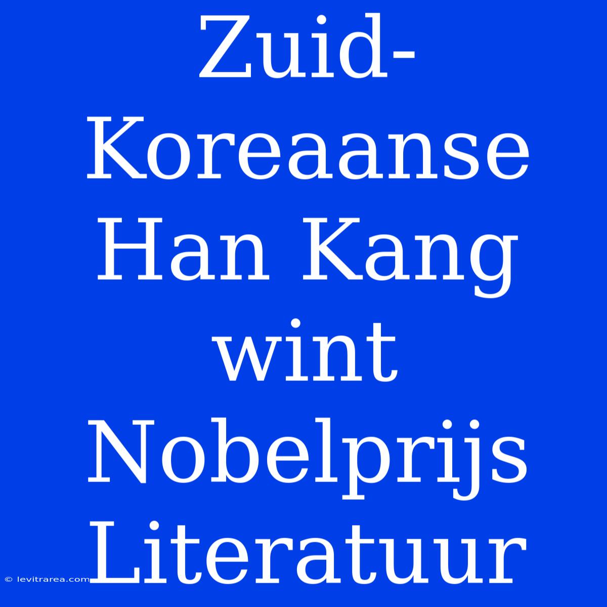 Zuid-Koreaanse Han Kang Wint Nobelprijs Literatuur