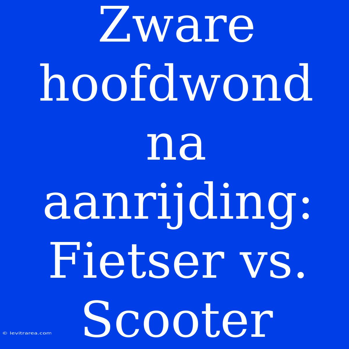 Zware Hoofdwond Na Aanrijding: Fietser Vs. Scooter