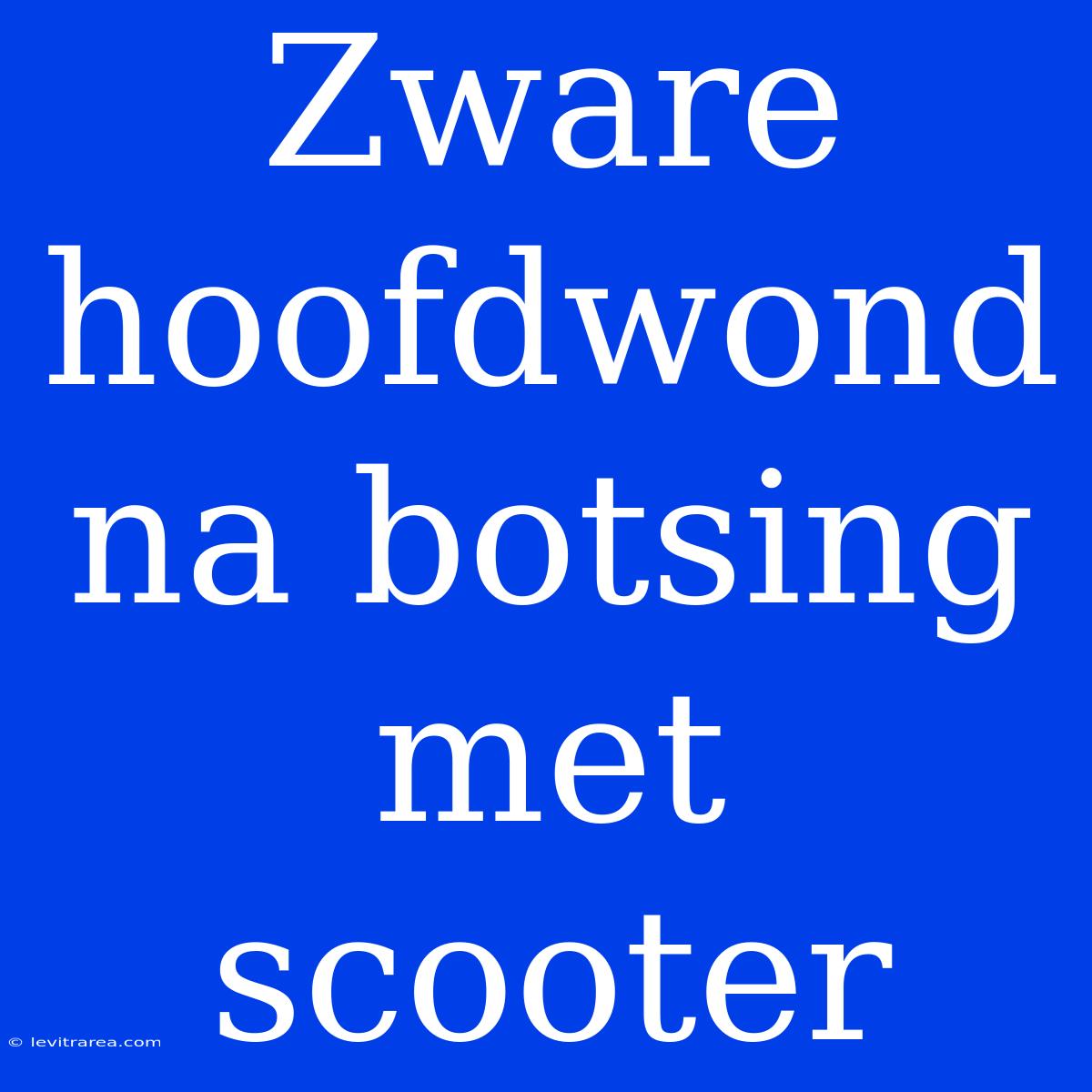 Zware Hoofdwond Na Botsing Met Scooter